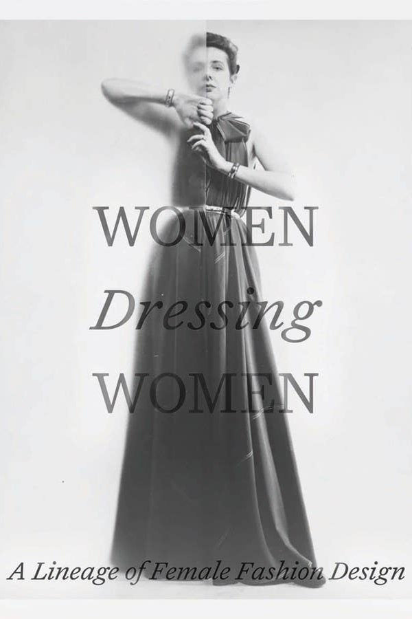 Women Dressing Women: A Lineage of Female Fashion Design W. W. Norton Hardcover